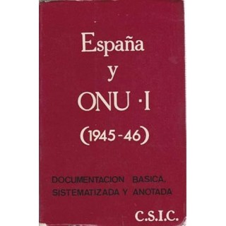 España y ONU - I (1945-1946). La cuestión Española: Documentación Básica, Sistematizada y Anotada.